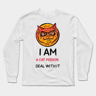 I am a cat person deal with it Long Sleeve T-Shirt